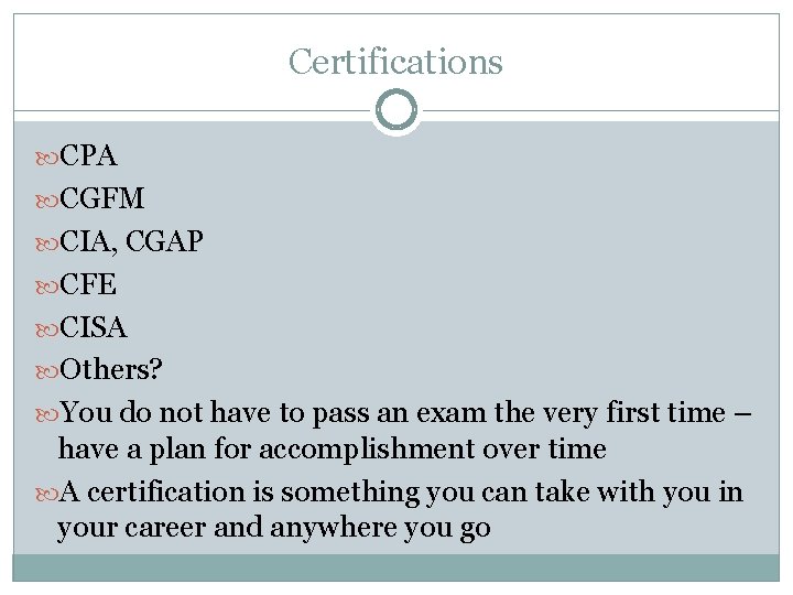 Certifications CPA CGFM CIA, CGAP CFE CISA Others? You do not have to pass