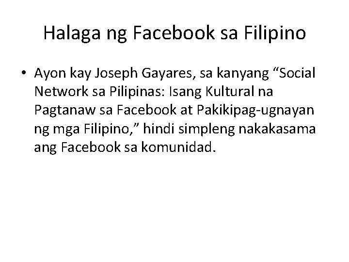 Halaga ng Facebook sa Filipino • Ayon kay Joseph Gayares, sa kanyang “Social Network