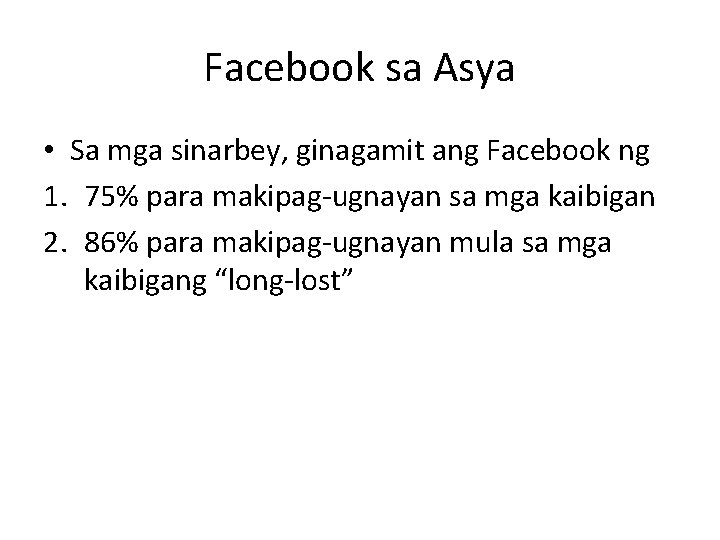 Facebook sa Asya • Sa mga sinarbey, ginagamit ang Facebook ng 1. 75% para