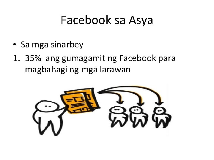 Facebook sa Asya • Sa mga sinarbey 1. 35% ang gumagamit ng Facebook para