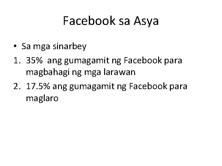 Facebook sa Asya • Sa mga sinarbey 1. 35% ang gumagamit ng Facebook para