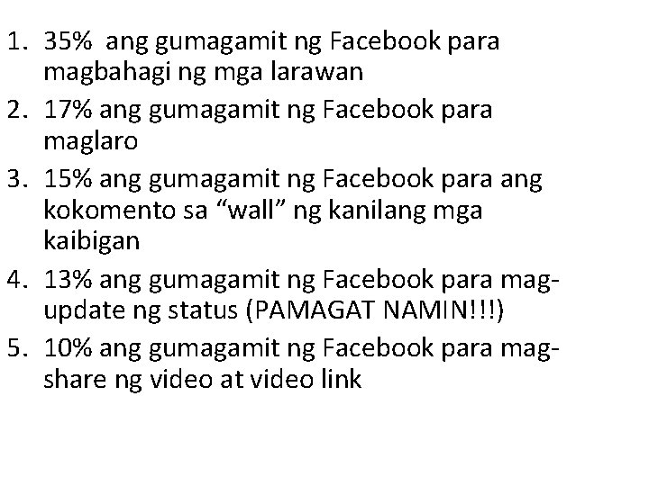 1. 35% ang gumagamit ng Facebook para magbahagi ng mga larawan 2. 17% ang