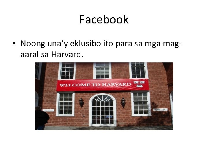 Facebook • Noong una’y eklusibo ito para sa mga magaaral sa Harvard. 