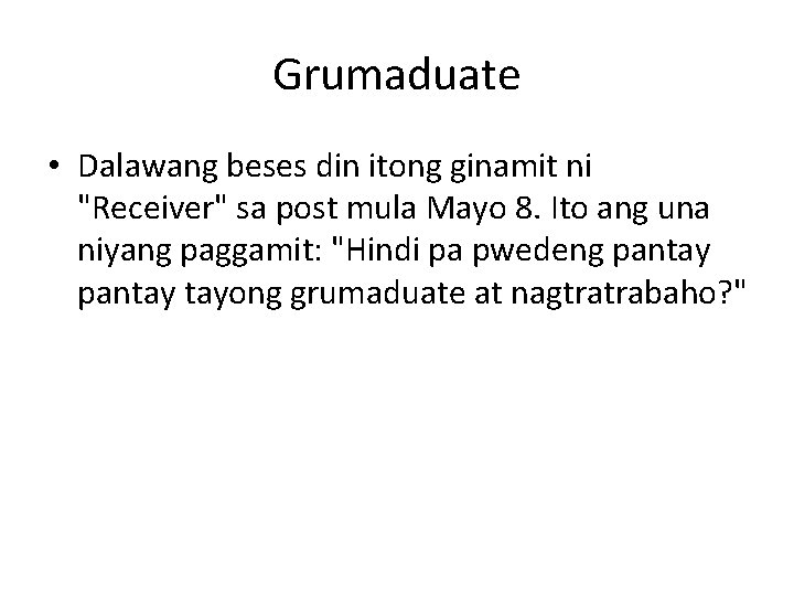 Grumaduate • Dalawang beses din itong ginamit ni "Receiver" sa post mula Mayo 8.