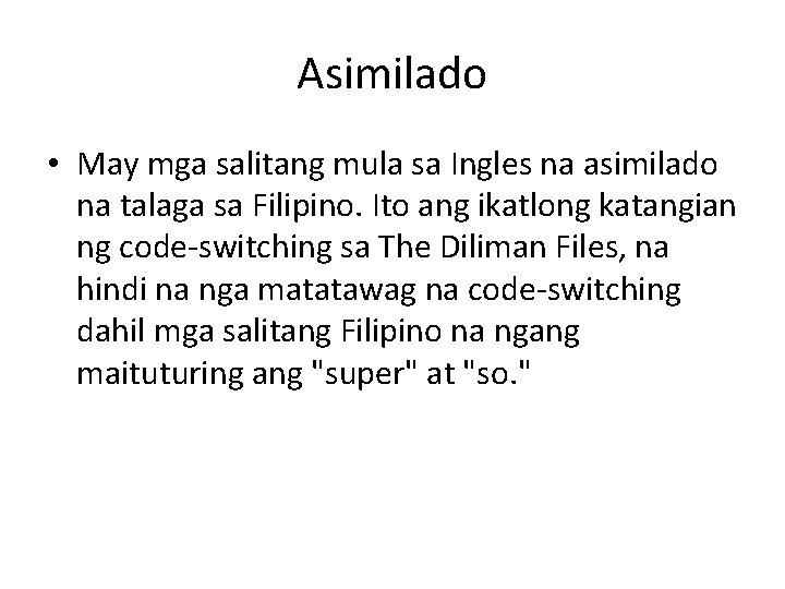 Asimilado • May mga salitang mula sa Ingles na asimilado na talaga sa Filipino.