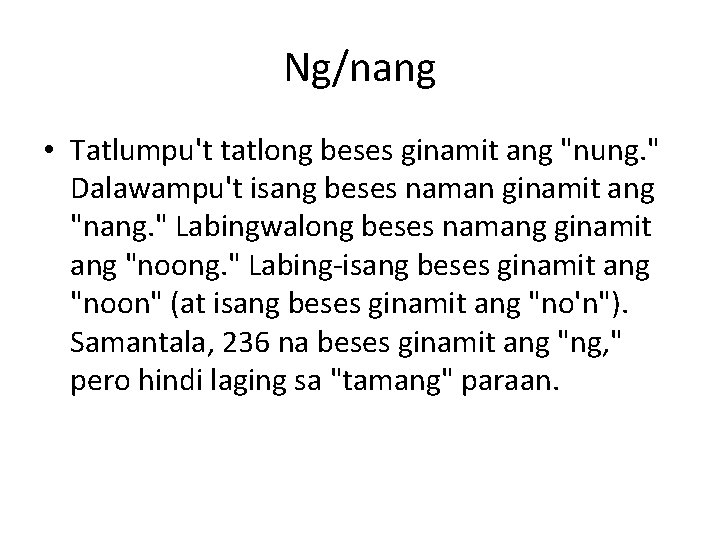 Ng/nang • Tatlumpu't tatlong beses ginamit ang "nung. " Dalawampu't isang beses naman ginamit