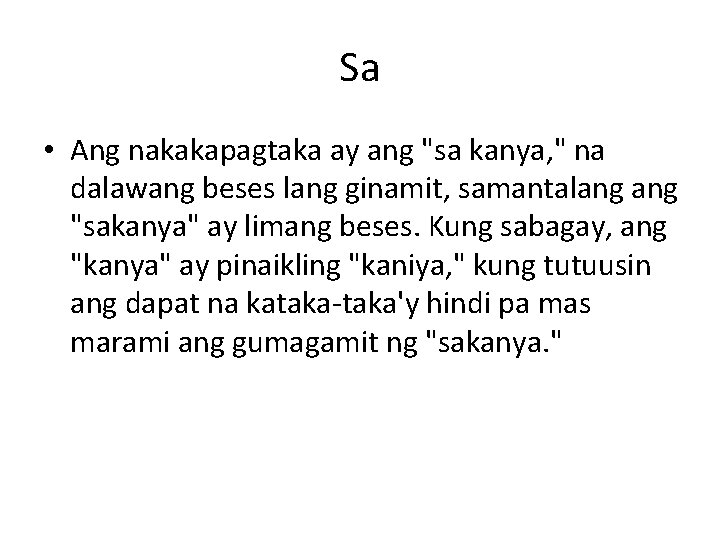 Sa • Ang nakakapagtaka ay ang "sa kanya, " na dalawang beses lang ginamit,