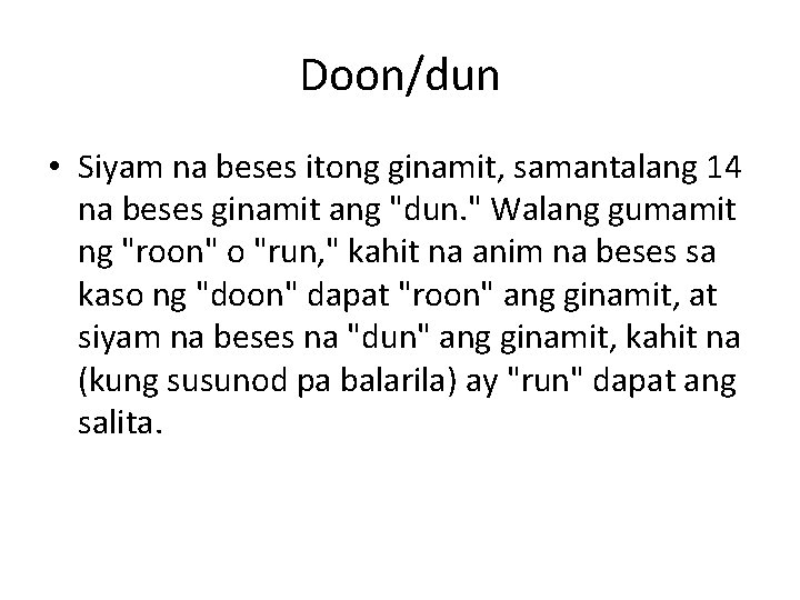 Doon/dun • Siyam na beses itong ginamit, samantalang 14 na beses ginamit ang "dun.