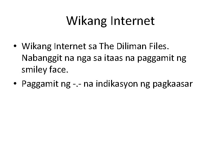 Wikang Internet • Wikang Internet sa The Diliman Files. Nabanggit na nga sa itaas