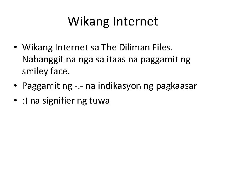 Wikang Internet • Wikang Internet sa The Diliman Files. Nabanggit na nga sa itaas