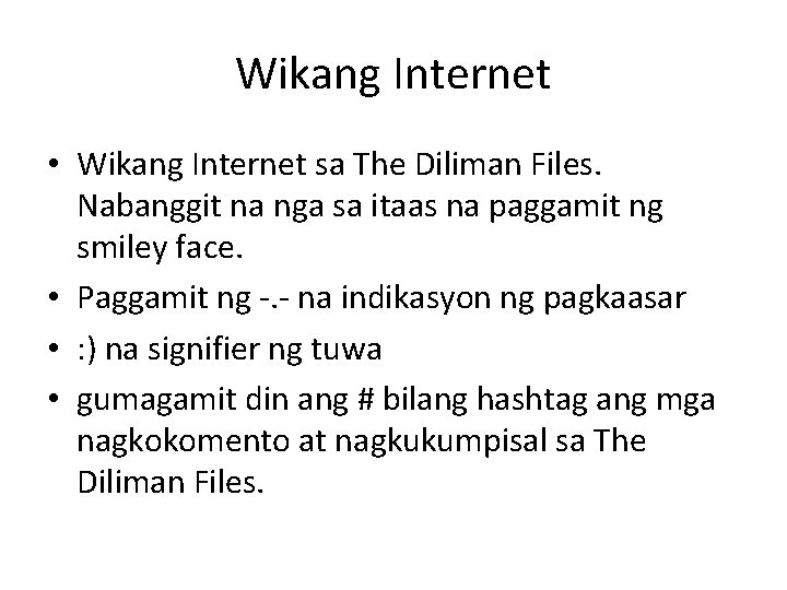 Wikang Internet • Wikang Internet sa The Diliman Files. Nabanggit na nga sa itaas