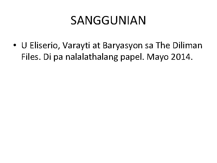 SANGGUNIAN • U Eliserio, Varayti at Baryasyon sa The Diliman Files. Di pa nalalathalang