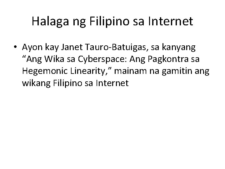 Halaga ng Filipino sa Internet • Ayon kay Janet Tauro-Batuigas, sa kanyang “Ang Wika