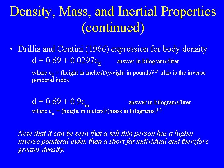 Density, Mass, and Inertial Properties (continued) • Drillis and Contini (1966) expression for body