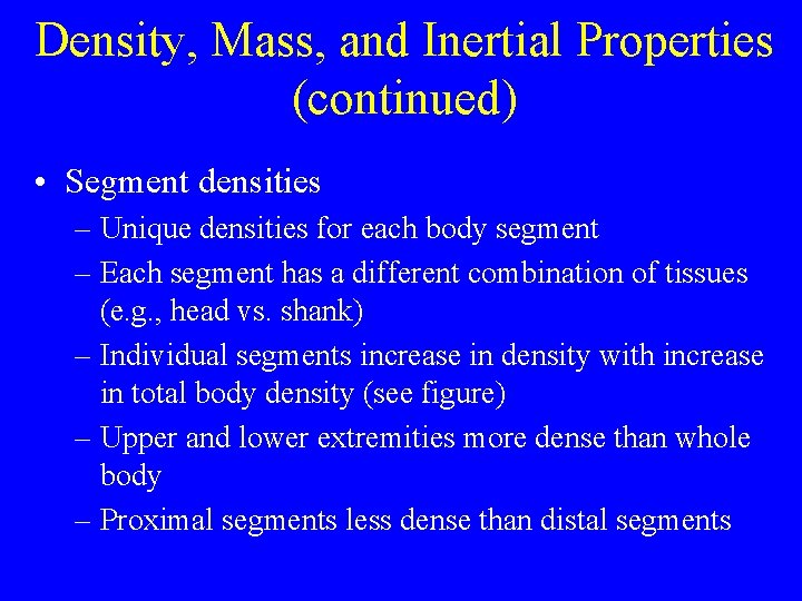 Density, Mass, and Inertial Properties (continued) • Segment densities – Unique densities for each