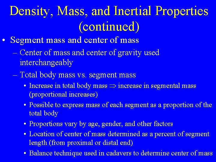Density, Mass, and Inertial Properties (continued) • Segment mass and center of mass –