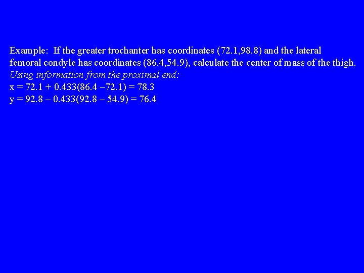 Example: If the greater trochanter has coordinates (72. 1, 98. 8) and the lateral