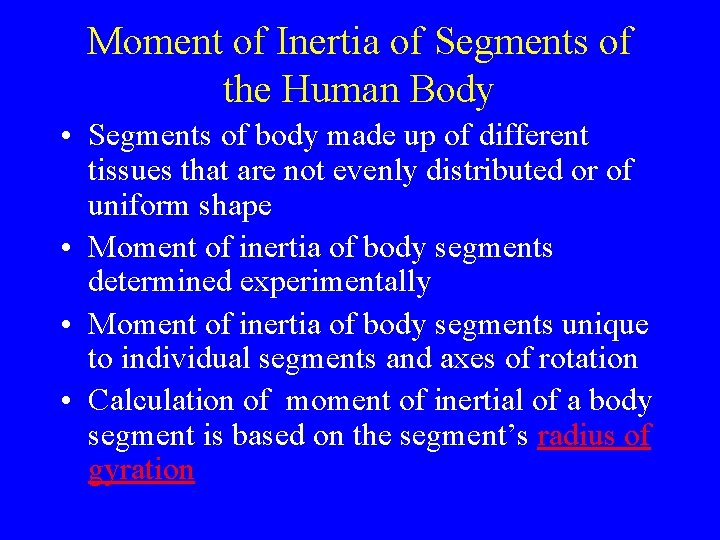 Moment of Inertia of Segments of the Human Body • Segments of body made