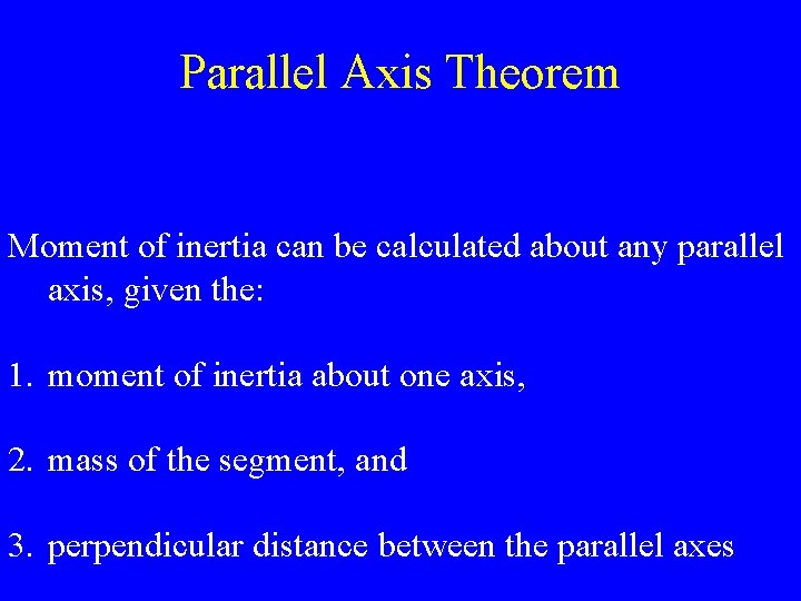 Parallel Axis Theorem Moment of inertia can be calculated about any parallel axis, given