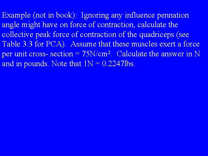 Example (not in book): Ignoring any influence pennation angle might have on force of