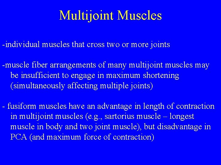 Multijoint Muscles -individual muscles that cross two or more joints -muscle fiber arrangements of