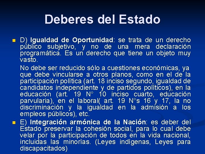 Deberes del Estado n n D) Igualdad de Oportunidad: se trata de un derecho