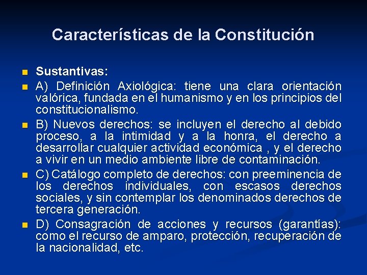 Características de la Constitución n n Sustantivas: A) Definición Axiológica: tiene una clara orientación