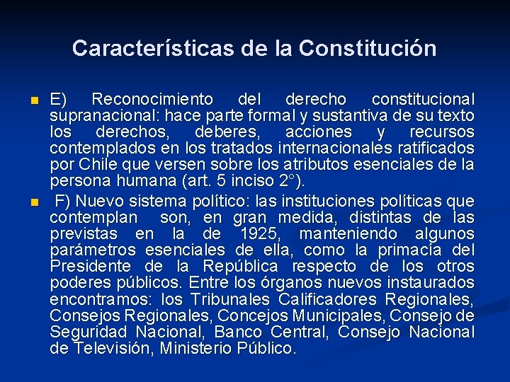 Características de la Constitución n n E) Reconocimiento del derecho constitucional supranacional: hace parte
