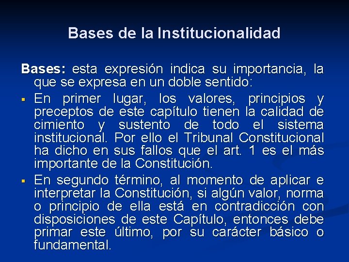 Bases de la Institucionalidad Bases: esta expresión indica su importancia, la que se expresa