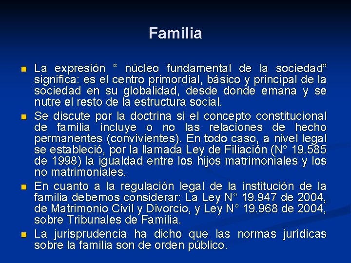 Familia n n La expresión “ núcleo fundamental de la sociedad” significa: es el