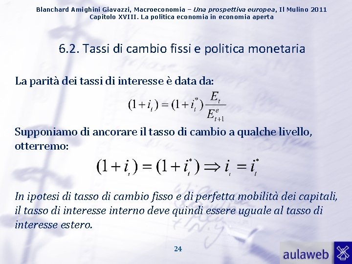 Blanchard Amighini Giavazzi, Macroeconomia – Una prospettiva europea, Il Mulino 2011 Capitolo XVIII. La