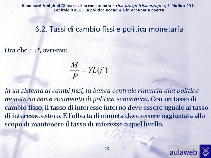 Blanchard Amighini Giavazzi, Macroeconomia – Una prospettiva europea, Il Mulino 2011 Capitolo XVIII. La