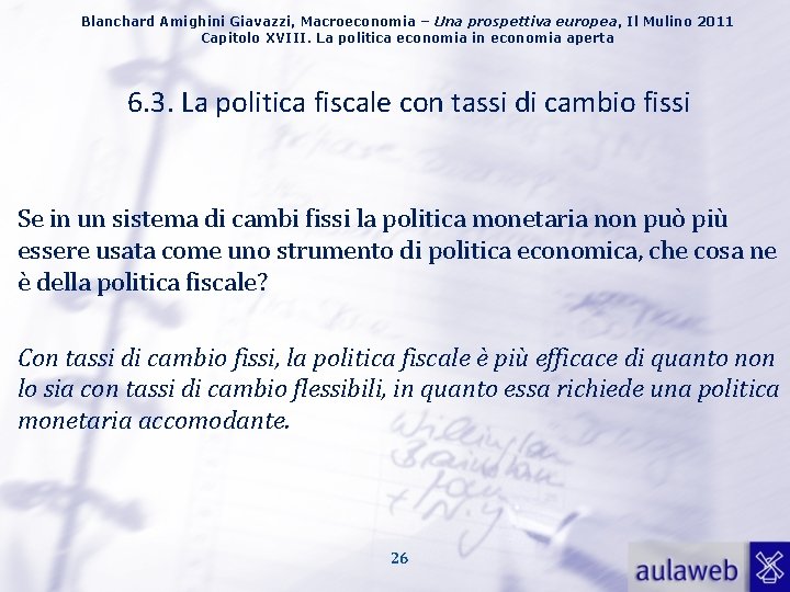 Blanchard Amighini Giavazzi, Macroeconomia – Una prospettiva europea, Il Mulino 2011 Capitolo XVIII. La