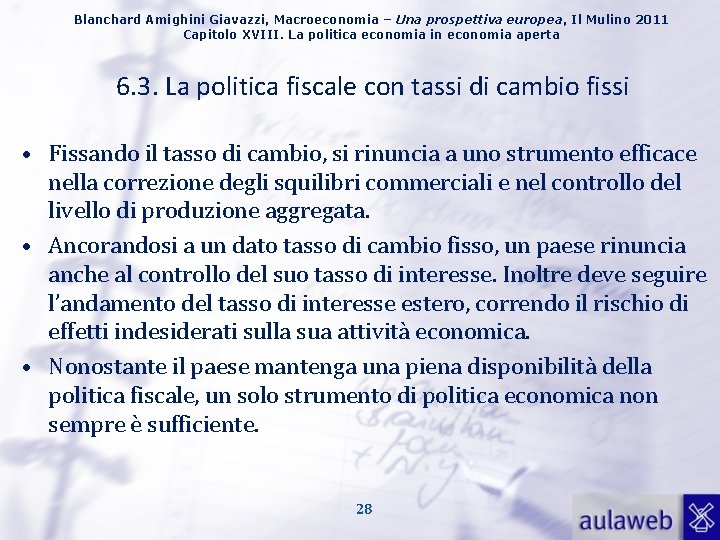 Blanchard Amighini Giavazzi, Macroeconomia – Una prospettiva europea, Il Mulino 2011 Capitolo XVIII. La