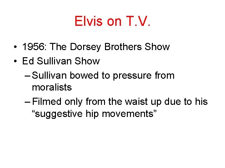 Elvis on T. V. • 1956: The Dorsey Brothers Show • Ed Sullivan Show