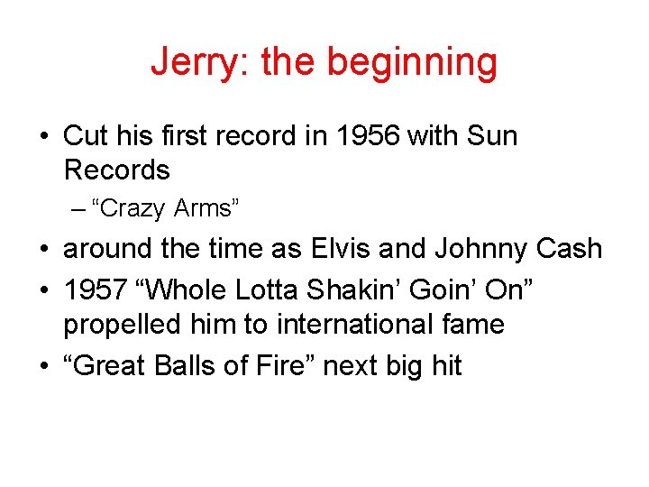 Jerry: the beginning • Cut his first record in 1956 with Sun Records –