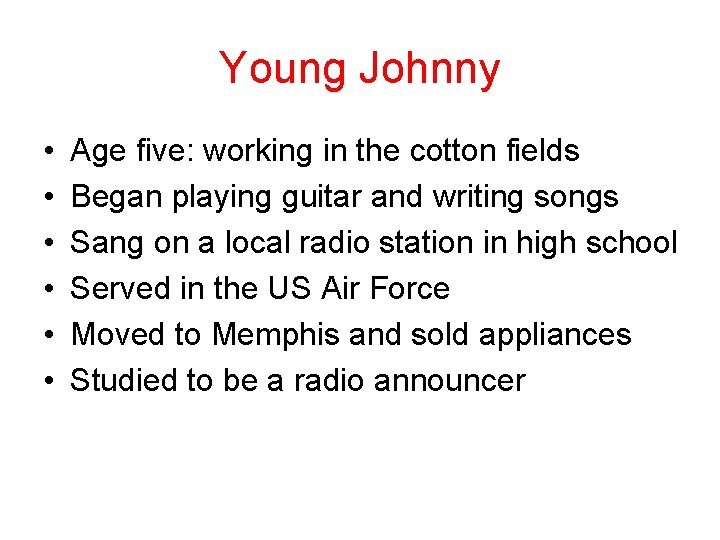 Young Johnny • • • Age five: working in the cotton fields Began playing