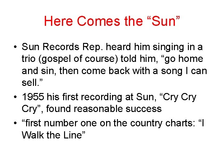 Here Comes the “Sun” • Sun Records Rep. heard him singing in a trio