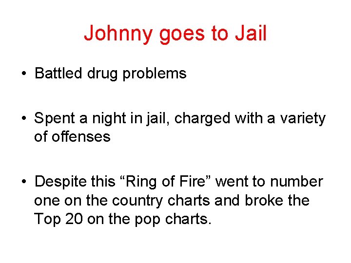 Johnny goes to Jail • Battled drug problems • Spent a night in jail,