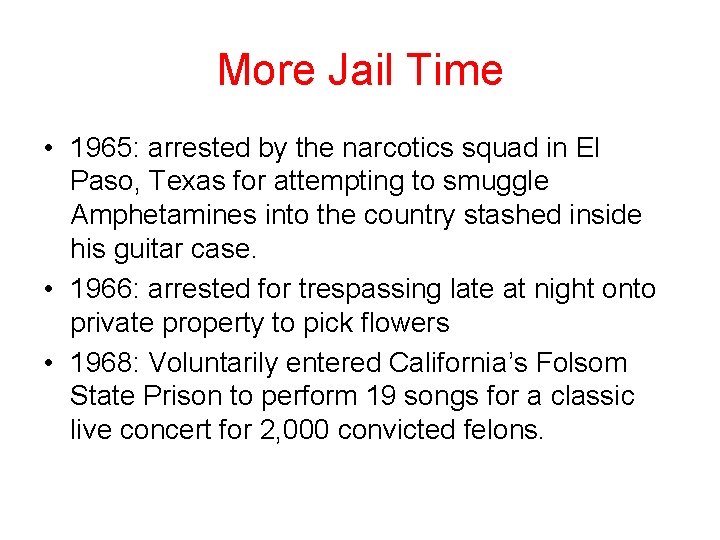 More Jail Time • 1965: arrested by the narcotics squad in El Paso, Texas