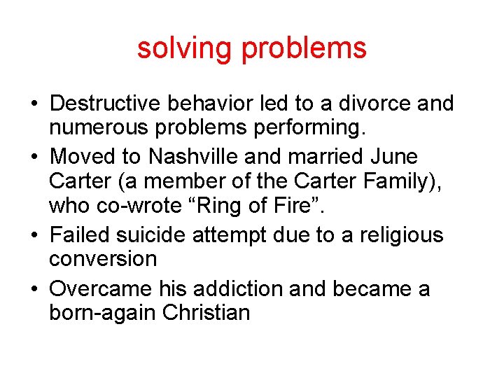 solving problems • Destructive behavior led to a divorce and numerous problems performing. •