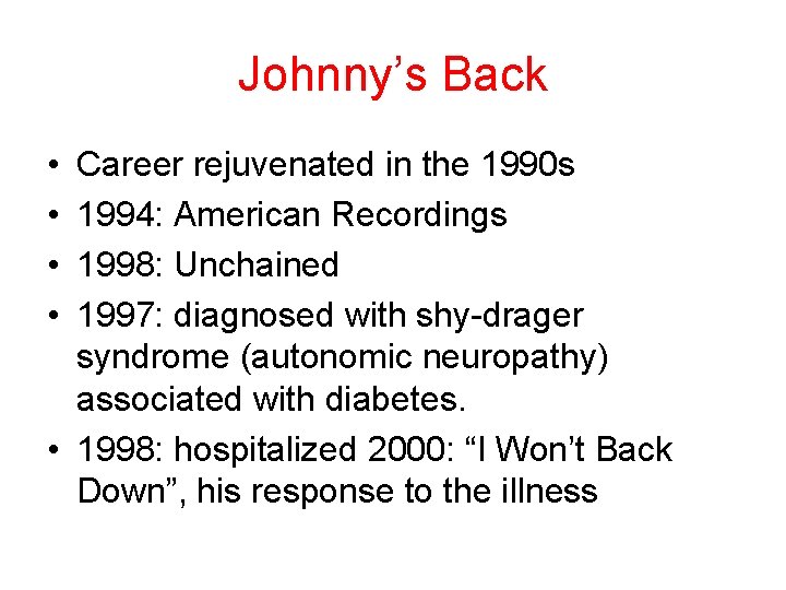 Johnny’s Back • • Career rejuvenated in the 1990 s 1994: American Recordings 1998: