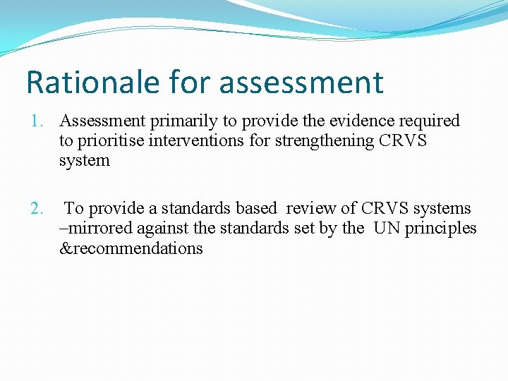 Rationale for assessment 1. Assessment primarily to provide the evidence required to prioritise interventions