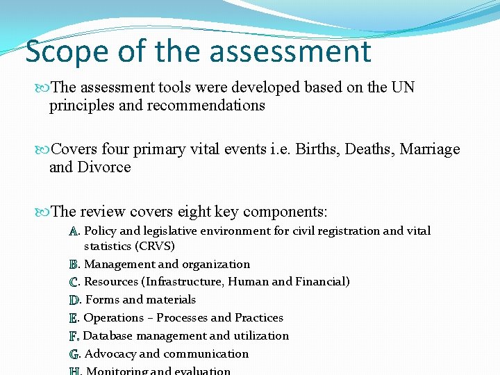 Scope of the assessment The assessment tools were developed based on the UN principles