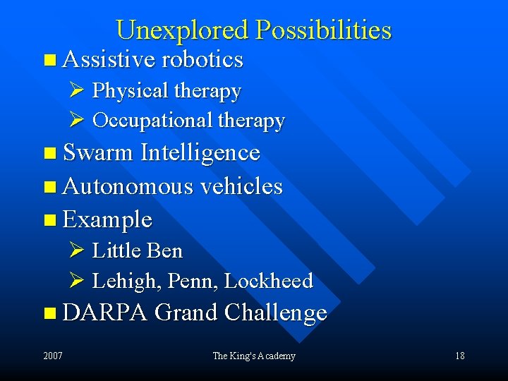 Unexplored Possibilities n Assistive robotics Ø Physical therapy Ø Occupational therapy n Swarm Intelligence