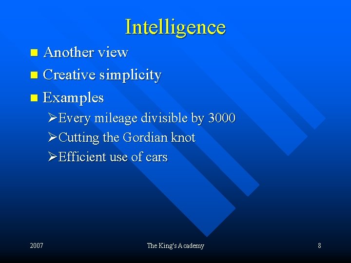 Intelligence Another view n Creative simplicity n Examples n ØEvery mileage divisible by 3000