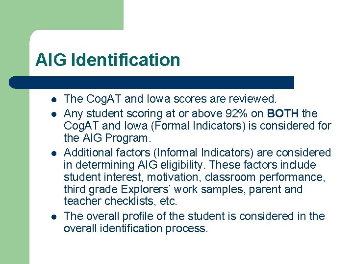 AIG Identification l l The Cog. AT and Iowa scores are reviewed. Any student