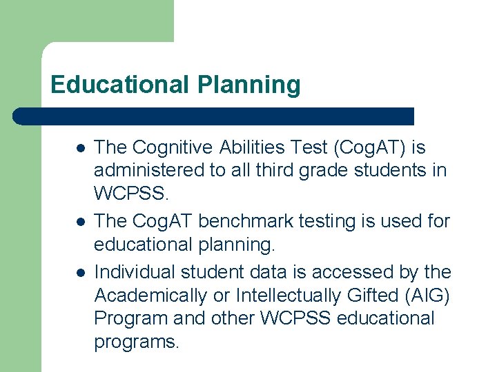 Educational Planning l l l The Cognitive Abilities Test (Cog. AT) is administered to