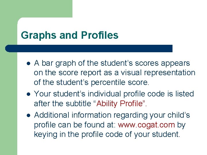 Graphs and Profiles l l l A bar graph of the student’s scores appears