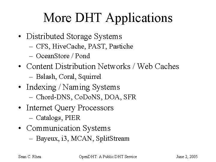 More DHT Applications • Distributed Storage Systems – CFS, Hive. Cache, PAST, Pastiche –